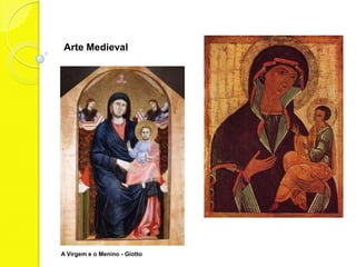 Arte Medieval




A Virgem e o Menino - Giotto
 