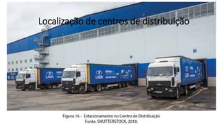 Localização de centros de distribuição
 