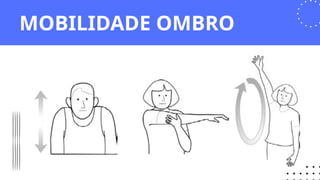 MOBILIDADE OMBRO
 