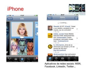 iPhone Aplicativos de redes sociais: MSN, Facebook, Linkedin, Twitter... 