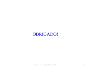 53
Cinemática escalar - Colégio de São José / 2023
OBRIGADO!
 