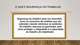 O QUE É SEGURANÇA DO TRABALHO
 