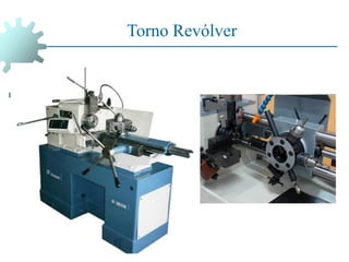 Torno Revólver
 