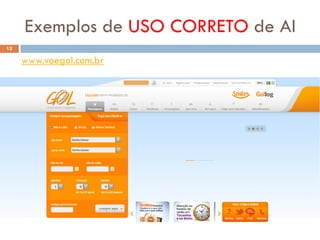 Exemplos de USO CORRETO de AI
12

     www.voegol.com.br
 