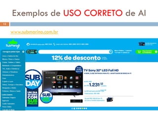Exemplos de USO CORRETO de AI
13


     www.submarino.com.br
 