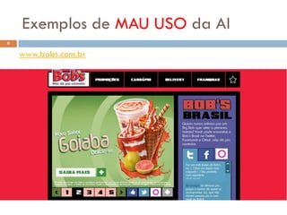 Exemplos de MAU USO da AI
9

    www.bobs.com.br
 