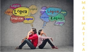 M
A
T
E
M
Á
T
I
C
A
 