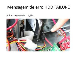 Mensagem de erro HDD FAILURE
 