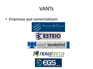VANTs
• Empresas que comercializam
 