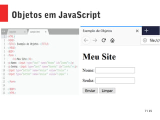 7 / 15
Objetos em JavaScript
 
