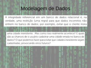 Modelagem de Dados
 