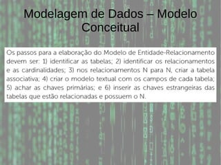 Modelagem de Dados – Modelo
Conceitual
 