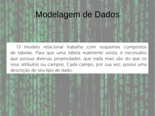 Modelagem de Dados
 