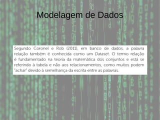Modelagem de Dados
 