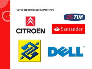 Cores especiais: Escala Pantone®
 