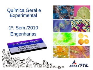 Química Geral e Experimental 1º. Sem./2010 Engenharias 