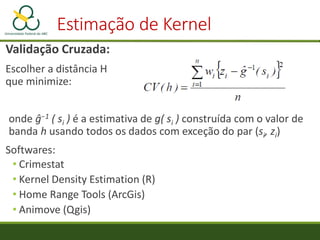 Estimação de Kernel
95%
50%
95%
50%
Área de vida e territórios
de espécimes e espécies
de peixes
95%
50%
95%50%
Recife de ...