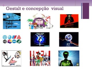 +
Gestalt e concepção visual
 