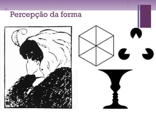 +
Percepção da forma
 