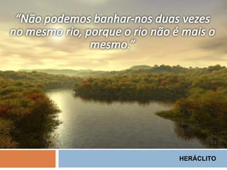 HERÁCLITO
 
