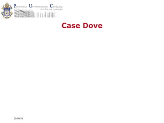 Case Dove




20/09/10
 