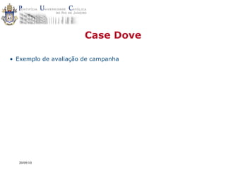 Case Dove

• Exemplo de avaliação de campanha




  20/09/10
 