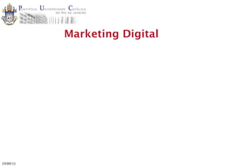 Marketing Digital




19/09/11
 