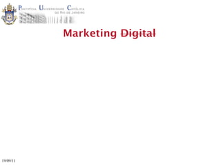 Marketing Digital




19/09/11
 