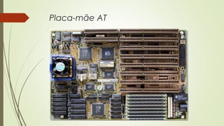 Placa-mãe AT 
 