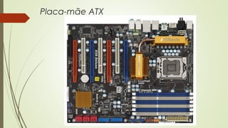 Placa-mãe ATX 
 