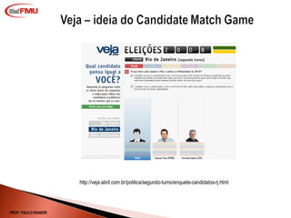 http://veja.abril.com.br/politica/segundo-turno/enquete-candidatos-rj.html PROF. PAULO RANIERI 