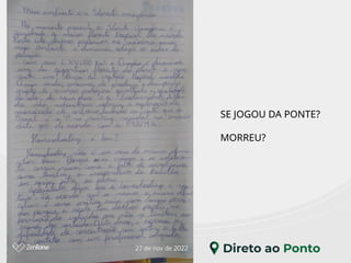 SE JOGOU DA PONTE?
MORREU?
 