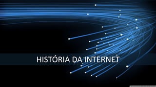 Profº Rodolfo Santos
HISTÓRIA DA INTERNET
 