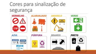 Cores para sinalização de
segurança
 