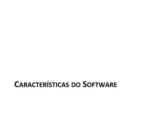 CARACTERÍSTICAS DO SOFTWARE

 