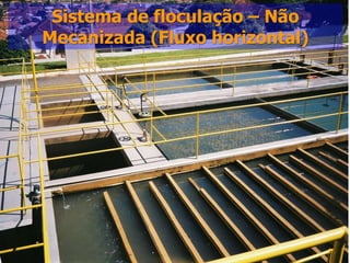 Sistema de floculação – Não
Mecanizada (Fluxo horizontal)




                                36
 
