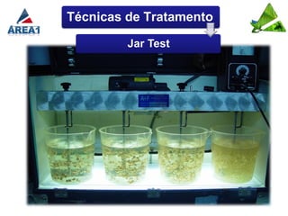 Técnicas de Tratamento

         Jar Test
 