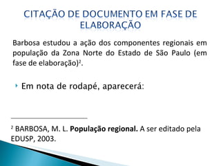 Barbosa estudou a ação dos componentes regionais em população da Zona Norte do Estado de São Paulo (em fase de elaboração) 2 . ________________________________ 2  BARBOSA, M. L.  População regional.  A ser editado pela EDUSP, 2003. Em nota de rodapé, aparecerá: 
