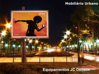 Mobiliário Urbano Equipamentos JC Decaux 