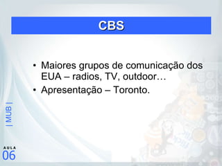 CBS Maiores grupos de comunicação dos EUA – radios, TV, outdoor… Apresentação – Toronto.  