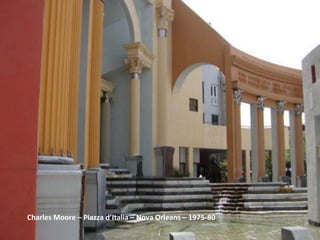 Charles Moore – Piazza d’Italia – Nova Orleans – 1975-80
 