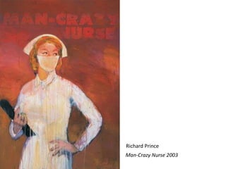Richard Prince
Man-Crazy Nurse 2003
 