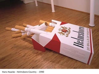 Hans Haacke - Helmsboro Country - 1990
 