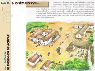 PPrrooff.. LLiillaa DDoonnaattoo 
OOSS EENNGGEENNHHOOSS DDEE AAÇÇÚÚCCAARR 
AAuullaa 0066 33.. OO SSÉÉCCUULLOO XXVVIIII...... 
 