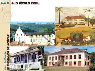 PPrrooff.. LLiillaa DDoonnaattoo 
OOSS EENNGGEENNHHOOSS DDEE AAÇÇÚÚCCAARR 
AAuullaa 0066 44.. OO SSÉÉCCUULLOO XXVVIIIIII...... 
 