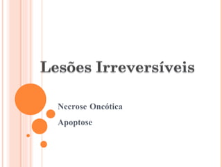 Necrose Oncótica Apoptose 