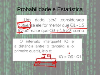 Probabilidade e Estatística
 
