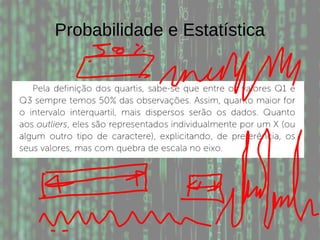 Probabilidade e Estatística
 