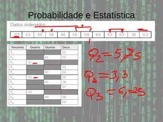 Probabilidade e Estatística
 