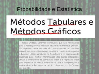Probabilidade e Estatística
 